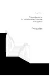 Treppenbauwerke im städtebaulichen Ensemble in Wuppertal （2021. 156 S. 95 Abb. 25 cm）