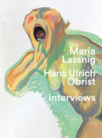 'You have to jump into painting with both feet' : Hans Ulrich Obrist. Interviews with Maria Lassnig.