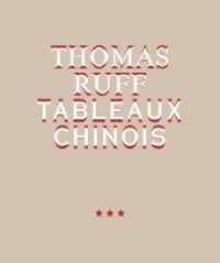 Thomas Ruff. TABLEAUX CHINOIS （2022. 176 S. 85 Abb. 37 cm）