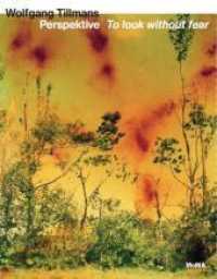Wolfgang Tillmans. Perspektive - To look without fear : Ausst. Kat. MoMA Museum of Modern Art, NY 2022, Art Gallery of Ontario, 2023, San Francisco Museum of Modern Art, 2023/24 （2022. 320 S. 400 Abb. 30.5 cm）