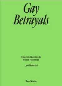 Gay Betrayals. Hanna Quinlan & Rosie Hastings / Leo Bersani Two Works Series Vol. 5 : Afterall Central Saint Martins University of the Arts London (Two Works 5) （2022. 102 S. 52 Abb. 31 cm）