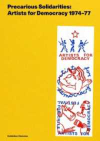Precarious Solidarities: Artists for Democracy 1974-77 Exhibition Histories : After All Books （2023. 272 S. 24 cm）