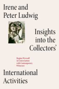 Irene and Peter Ludwig: Insights into the Collectors' International Activities. （2023. 308 S. 24 cm）