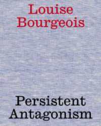 Louise Bourgeois. Persistent Antagonism : Belvedere, Wien （2023. 240 S. 28 cm）