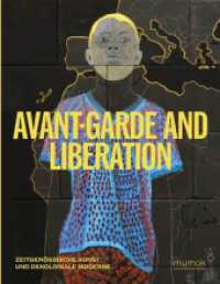 Avantgarde & Liberation. Zeitgenössische Kunst und Dekoloniale Moderne （2024. 192 S. 25.8 cm）