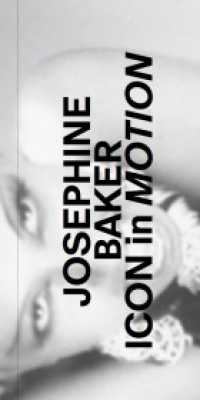 Josephine Baker. Icon in Motion. （2024. 104 S. 21 cm）