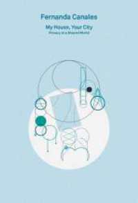 2G Essays / Fernanda Canales. My House, Your City. Privacy in a Shared World （2024. 248 S. 21 cm）