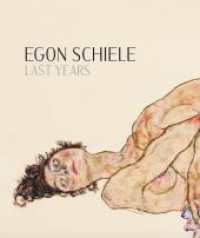 Egon Schiele. Last Years 1914-1918 : Leopold Museum, Wien （2025. 336 S. 28 cm）