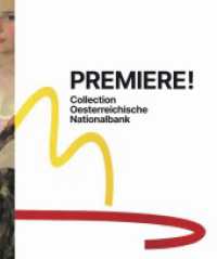 Premiere! Sammlung Collection Oesterreichische Nationalbank : Ausst. Kat. Leopold Museum, Wien