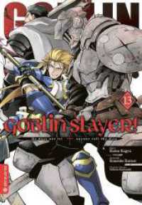 Goblin Slayer! 13 (Goblin Slayer! 13) （2023. 192 S. Inklusive Farbseiten. 18.5 cm）