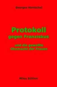 Protokoll gegen Franziskus : und die gewollte Ohnmacht der Frauen （2. Aufl. 2021. 204 S. 190 mm）