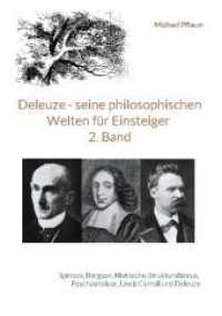 Deleuze - seine philosophischen Welten für Einsteiger 2. Band: Spinoza, Bergson, Nietzsche, Strukturalismus, Psychoanalyse, Lewis Carroll und Del