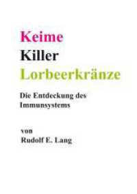 Keime, Killer, Lorbeerkränze : Die Entdeckung des Immunsystems （2023. 252 S. 210.000 mm）