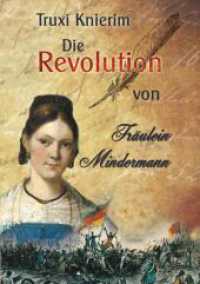 Die Revolution von Fräulein Mindermann : Biografischer Roman über die Bremer Dichterin und Frauenrechtlerin Marie Mindermann （2021. 164 S. 210.000 mm）