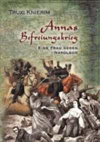 Annas Befreiungskrieg : Eine Frau gegen Napoleon （2021. 140 S. 210.000 mm）