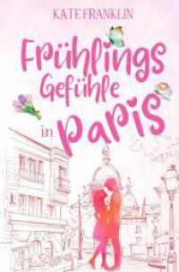 Frühlingsgefühle in Paris （2023. 188 S. 190.000 mm）