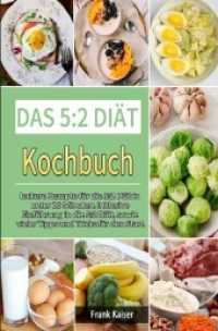 Das 5:2 Diät Kochbuch 2021# : leckere Rezepte für die 5:2 Diät in unter 20 Minuten. Inklusive Einführung in die 5:2 Diät, sowie vieler Tipps und Tricks für den Start. （2021. 76 S. 205 mm）