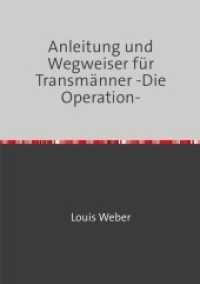 Anleitung und Wegweiser für Transmänner : Die Operationen （2022. 56 S. 210 mm）