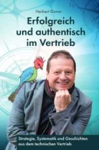 Erfolgreich und authentisch im Vertrieb : Systematik, Kommunikation und Geschichten für erfolgreichen technischen Vertrieb （7. Aufl. 2022. 240 S. 190 mm）