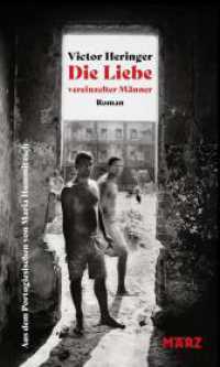 Die Liebe vereinzelter Männer : »Wirklich ein einzigartiger Roman.« Zadie Smith （2024. 208 S. 12.5 x 20.5 cm）