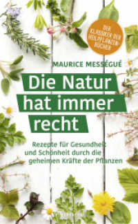 Die Natur hat immer recht : Rezepte für Gesundheit und Schönheit durch die geheimen Kräfte der Pflanzen （2022. 320 S. Mit zahlr. s/w Abbildungen. 200 mm）