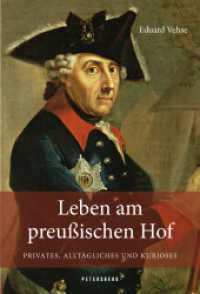 Leben am Preußischen Hof - Privates, Alltägliches und Kurioses （2025. 384 S. mit zahlr. Abbildungen. 200 mm）