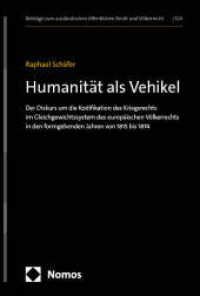 Humanität als Vehikel (Beiträge zum ausländischen öffentlichen Recht und Völkerrecht 324) （2024. 1660 S. 227 mm）