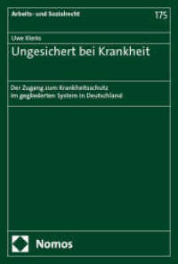 Ungesichert bei Krankheit : Der Zugang zum Krankheitsschutz im gegliederten System in Deutschland (Arbeits- und Sozialrecht 175) （2025. 674 S. 227.0 mm）