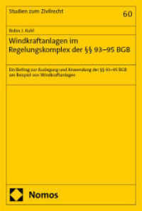 Windkraftanlagen im Regelungskomplex der    93-95 BGB : Ein Beitrag zur Auslegung und Anwendung der    93-95 BGB am Beispiel von Windkraftanlagen (Studien zum Zivilrecht 60) （2025. 375 S. 227.0 mm）