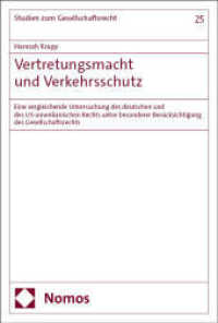 Vertretungsmacht und Verkehrsschutz : Eine vergleichende Untersuchung des deutschen und des US-amerikanischen Rechts unter besonderer Berücksichtigung des Gesellschaftsrechts (Studien zum Gesellschaftsrecht 25) （2025. 357 S. 227.0 mm）