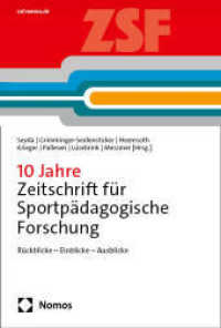 10 Jahre Zeitschrift für Sportpädagogische Forschung : Rückblicke - Einblicke - Ausblicke (Sonderband der Zeitschrift für sportpädagogische Forschung) （2025. 188 S. 227.0 mm）