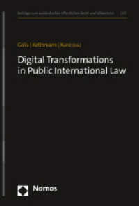 Digital Transformations in Public International Law (Beiträge zum ausländischen öffentlichen Recht und Völkerrecht 317) （2022. 286 S. 227 mm）