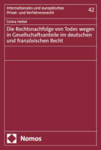 Die Rechtsnachfolge von Todes wegen in Gesellschaftsanteile im deutschen und französischen Recht (Internationales und europäisches Privat- und Verfahrensrecht 42) （2025. 612 S. 227.0 mm）