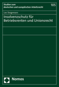 Insolvenzschutz für Betriebsrenten und Unionsrecht (Studien zum deutschen und europäischen Arbeitsrecht 105) （2022. 260 S. 227 mm）