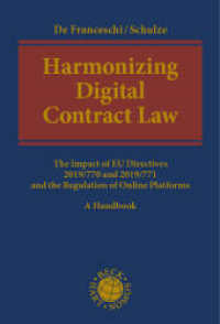 Harmonizing Digital Contract Law : The Impact of EU Directives 2019/770 and 2019/771 and the Regulation of Online Platforms （2023. 784 S. 240 mm）