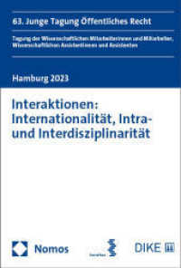 Interaktionen: Internationalität, Intra- und Interdisziplinarität : 63. Junge Tagung Öffentliches Recht （2024. 413 S. 227 mm）
