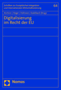 Digitalisierung im Recht der EU (Schriften zur Europäischen Integration und Internationalen Wirtschaftsordnung 64) （2023. 249 S. 227 mm）