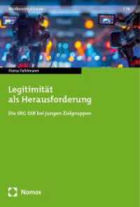 Legitimit&auml;t als Herausforderung : Die SRG SSR bei jungen Zielgruppen (Medienstrukturen 18) （2024. 270 S. 227.0 mm）