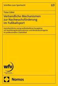 Verbandliche Mechanismen zur Nachwuchsf&ouml;rderung im Fu&szlig;ballsport : Kartellrechtliche und grundfreiheitliche Perspektive auf Ausbildungskompensationen und Mindestkontingente im professionellen Clubfu&szlig;ball (Schriften zum Sportrecht 69) （2024. 474 S. 227.0 mm）