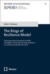 The Rings of Resilience Model : Proposing a New Framework to Build, Strengthen and Sustain Strategic Resilience in Countries Faced with Terrorism (ISPK-Studien zur Terrorismusforschung 4) （2024. 409 S. 227 mm）