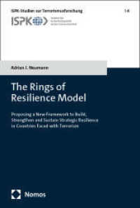 The Rings of Resilience Model : Proposing a New Framework to Build, Strengthen and Sustain Strategic Resilience in Countries Faced with Terrorism (ISPK-Studien zur Terrorismusforschung 4) （2024. 411 S. 227.0 mm）