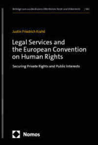 Legal Services and the European Convention on Human Rights : Securing Private Rights and Public Interests (Beitr&auml;ge zum ausl&auml;ndischen &ouml;ffentlichen Recht und V&ouml;lkerrecht 340) （2025. 542 S. 227.0 mm）