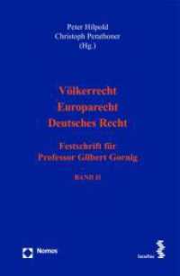 Völkerrecht - Europarecht - Deutsches Recht : Festschrift für Professor Gilbert Gornig （2023. 891 S. 235 mm）
