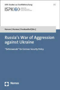 Russia's War of Aggression against Ukraine : "Zeitenwende" for German Security Policy (ISPK-Studien zur Konfliktforschung 5) （2023. 359 S. 227 mm）