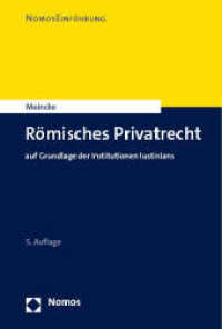 Römisches Privatrecht : auf Grundlage der Institutionen Iustinians (NOMOSEINFÜHRUNG) （5. Aufl. 2023. 189 S. 227 mm）