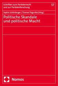 Politische Skandale und politische Macht (Schriften zum Parteienrecht und zur Parteienforschung 57) （2024. 183 S. 227 mm）