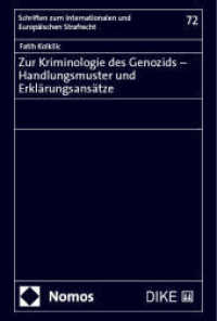 Zur Kriminologie des Genozids - Handlungsmuster und Erklärungsansätze (Schriften zum Internationalen und Europäischen Strafrecht 72) （2024. 839 S. 227 mm）
