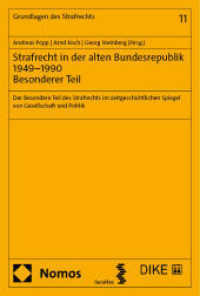 Strafrecht in der alten Bundesrepublik 1949-1990. Besonderer Teil : Der Besondere Teil des Strafrechts im zeitgeschichtlichen Spiegel von Gesellschaft und Politik (Grundlagen des Strafrechts 11) （2024. 461 S. 227.0 mm）