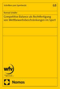 Competitive Balance als Rechtfertigung von Wettbewerbsbeschränkungen im Sport (Schriften zum Sportrecht 68) （2024. 367 S. 227 mm）