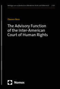The Advisory Function of the Inter-American Court of Human Rights (Beiträge zum ausländischen öffentlichen Recht und Völkerrecht 329) （2024. 490 S. 227 mm）